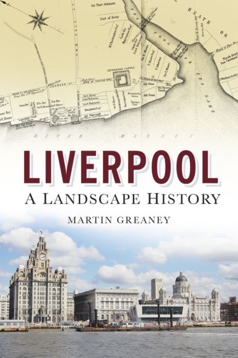 Book cover of Martin Greaney's Liverpool: a landscape history
